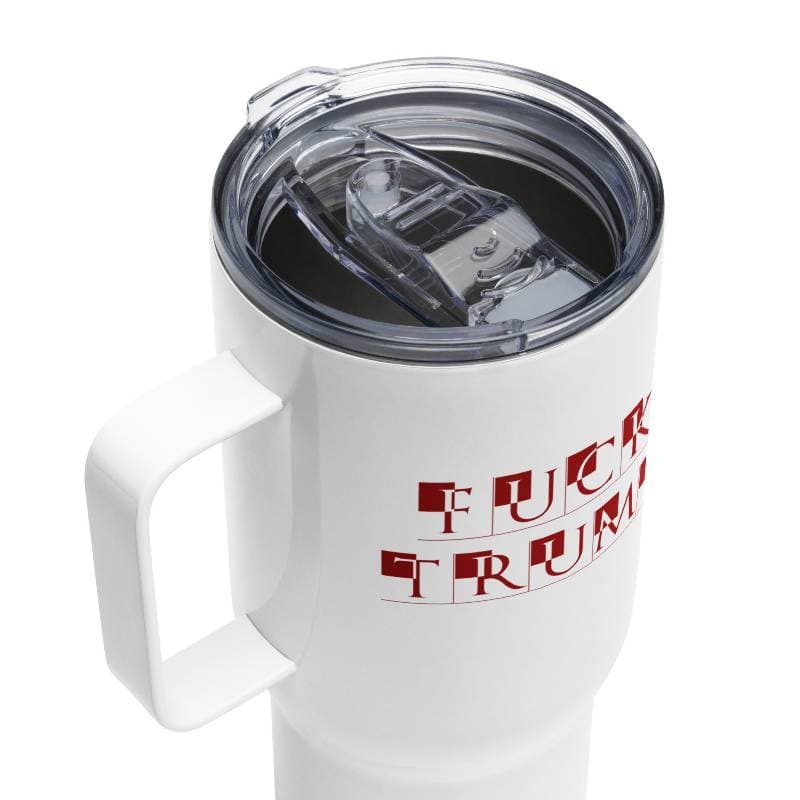 Fuck Trump on Fuck Trump Travel mug with a handle